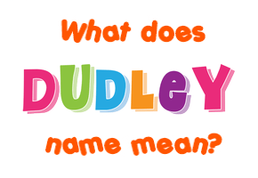 Meaning of Dudley Name