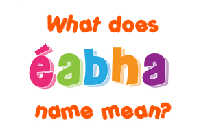 Meaning of Éabha Name