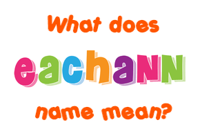 Meaning of Eachann Name