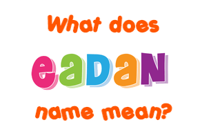 Meaning of Eadan Name