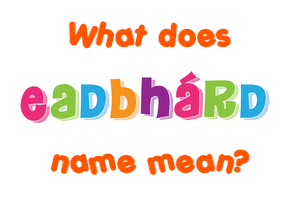 Meaning of Eadbhárd Name