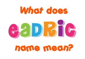 Meaning of Eadric Name