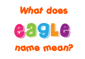 Meaning of Eagle Name