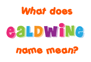 Meaning of Ealdwine Name
