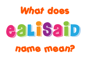 Meaning of Ealisaid Name