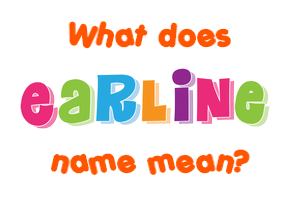 Meaning of Earline Name