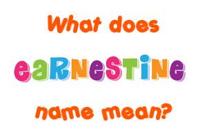 Meaning of Earnestine Name