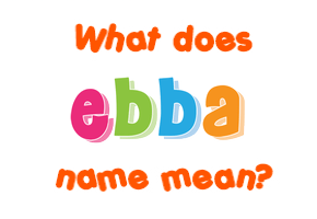 Meaning of Ebba Name