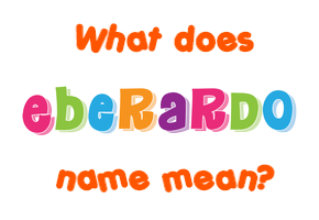 Meaning of Eberardo Name