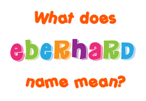 Meaning of Eberhard Name