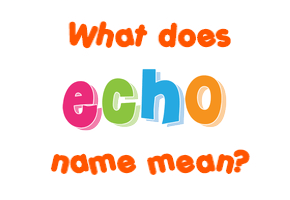 Meaning of Echo Name