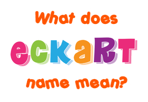 Meaning of Eckart Name