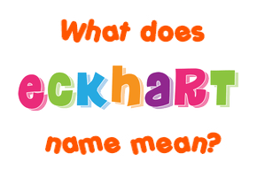 Meaning of Eckhart Name