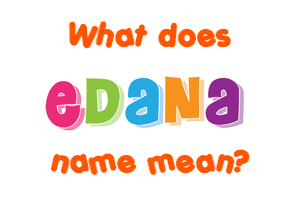 Meaning of Edana Name