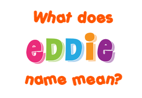 Meaning of Eddie Name