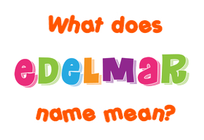 Meaning of Edelmar Name