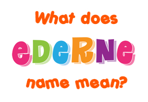 Meaning of Ederne Name