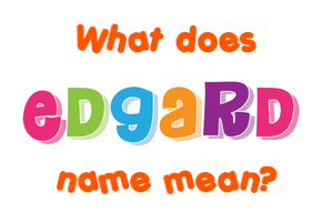 Meaning of Edgard Name