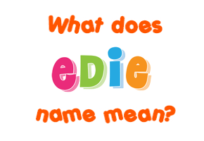 Meaning of Edie Name