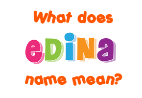 Meaning of Edina Name