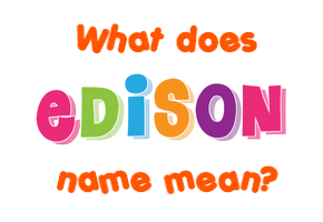 Meaning of Edison Name