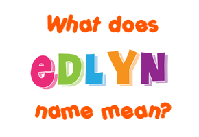 Meaning of Edlyn Name