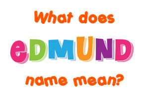 Meaning of Edmund Name