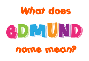 Meaning of Edmund Name Meaning of Edmund Name