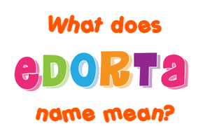 Meaning of Edorta Name