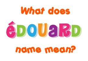Meaning of Édouard Name
