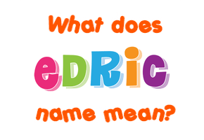 Meaning of Edric Name