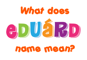 Meaning of Eduárd Name