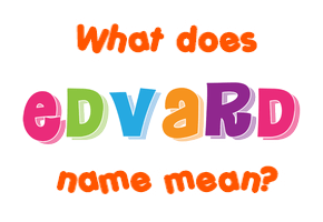 Meaning of Edvard Name