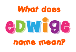 Meaning of Edwige Name