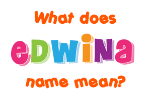 Meaning of Edwina Name