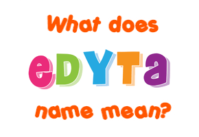Meaning of Edyta Name