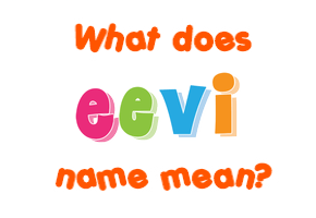 Meaning of Eevi Name