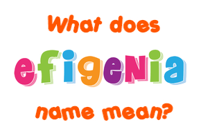 Meaning of Efigenia Name