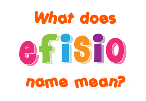 Meaning of Efisio Name