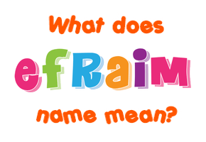 Meaning of Efraim Name