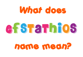 Meaning of Efstathios Name