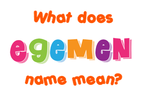 Meaning of Egemen Name