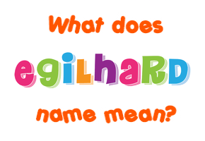 Meaning of Egilhard Name