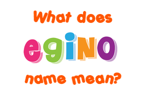 Meaning of Egino Name