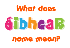 Meaning of Éibhear Name