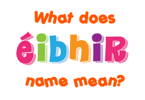 Meaning of Éibhir Name