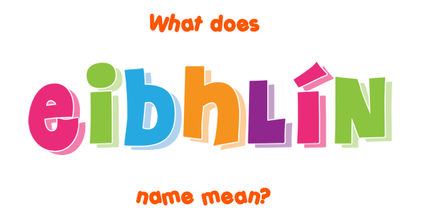 EIBHLIN NAME MEANING PRONUNCIATION intelligence overview