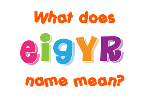 Meaning of Eigyr Name