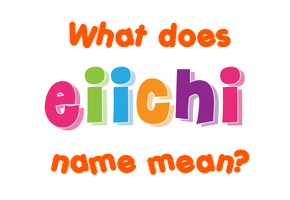 Meaning of Eiichi Name
