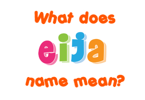 Meaning of Eija Name
